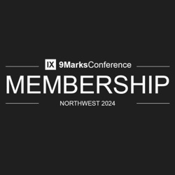 The Necessity of Membership - Bryan Winchester | Session 4 - 9Marks Northwest 2024