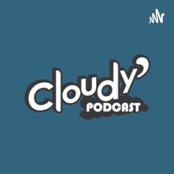 Cloudy'Podcast