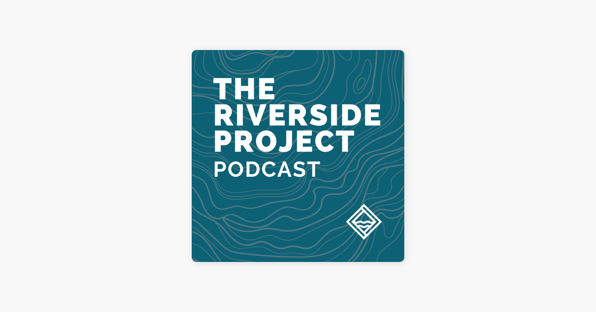 ‎The Riverside Project Podcast on Apple Podcasts