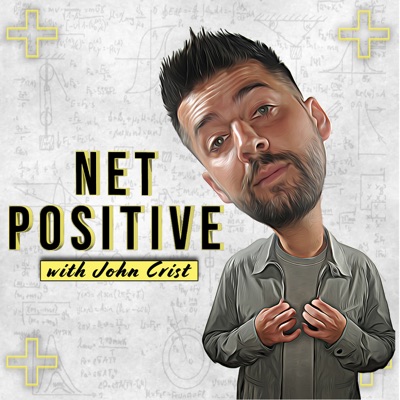 Net Positive with John Crist:John Crist