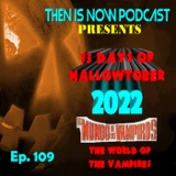 Then Is Now Ep. 109 – 13 Days of Hallowtober 2022 –  World of the Vampires (1960)