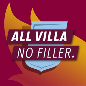 All Villa No Filler - An Aston Villa Podcast