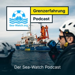 GRENZERFAHRUNG - Der Sea-Watch Podcast