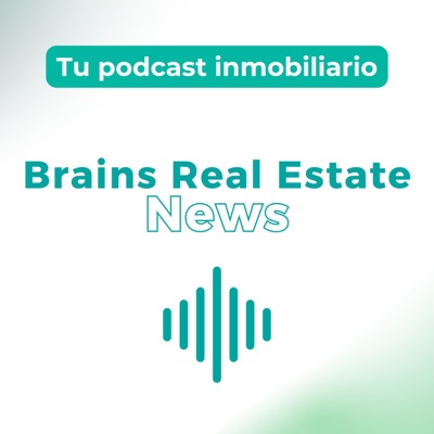 BRAINS REAL ESTATE NEWS PODCAST:Brains Real Estate News