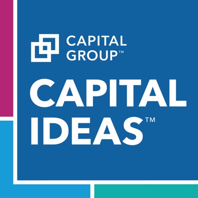 Capital Ideas Investing Podcast:Capital Group