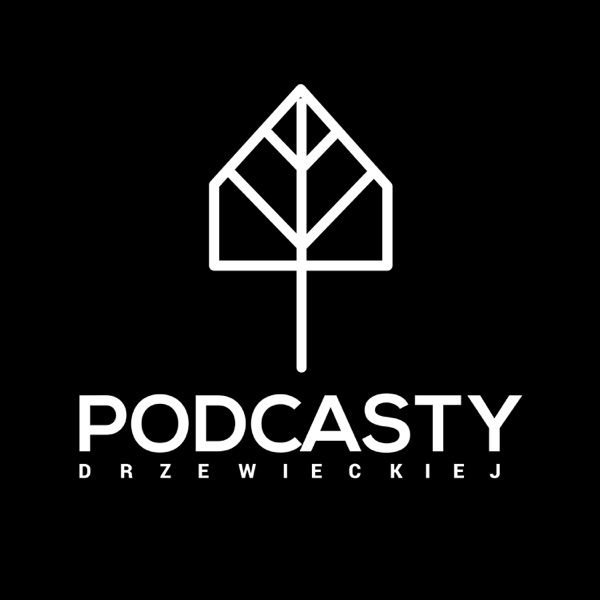 PODCASTY DRZEWIECKIEJ