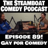 Episode 89! Gay for Comedy
