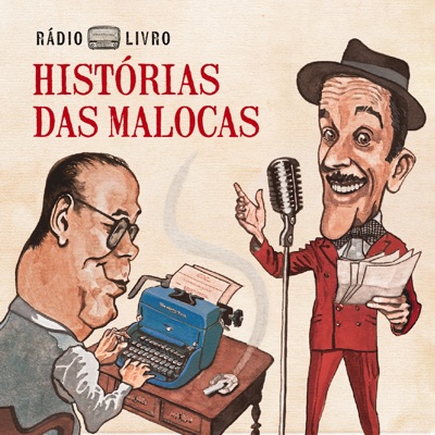 HISTÓRIAS DAS MALOCAS • rádio-livro
