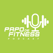 Papo de Fitness Podcast - Papo de Fitness Podcast
