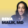 Rena Malik, MD Podcast - Rena Malik, MD