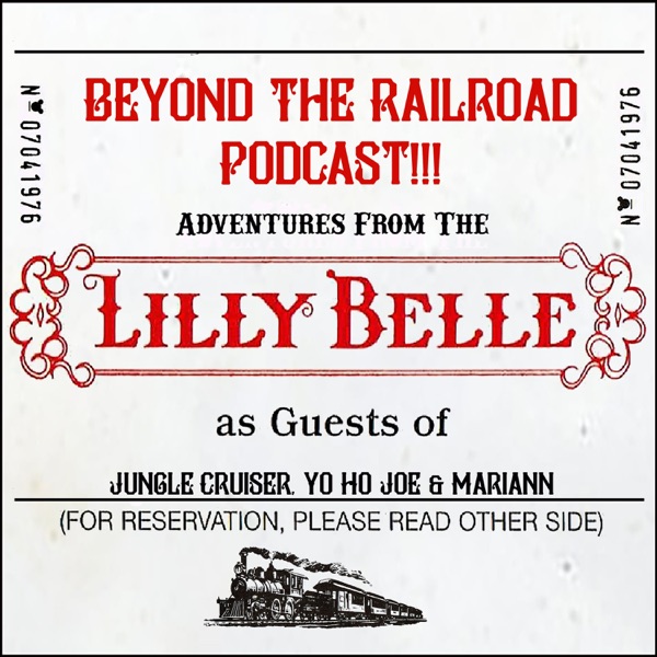 Beyond The Railroad!!! Adventures From The Lilly Belle