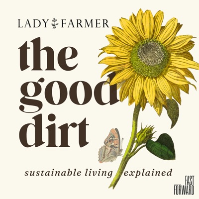 The Good Dirt: Sustainability Explained:Lady Farmer