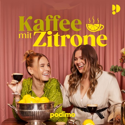 Kaffee mit Zitrone - mit Dagi & Tina:Dagi Bee & Tina Dzialas | Podimo