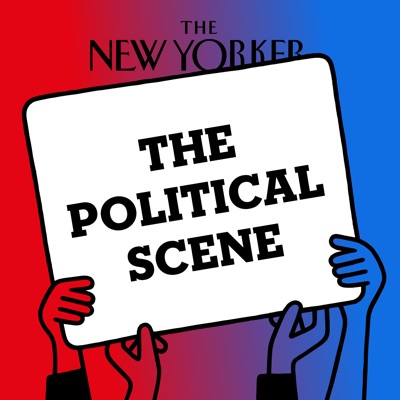 The Political Scene | The New Yorker:WNYC Studios and The New Yorker