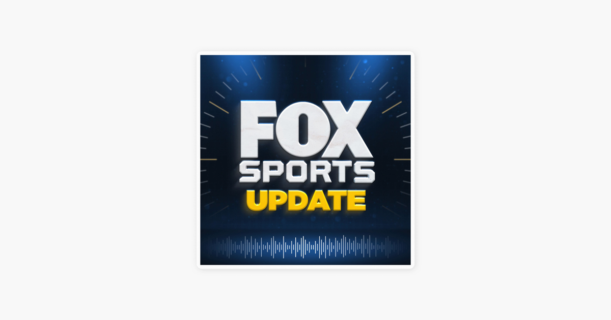 ‎Fox Sports Update on Apple Podcasts