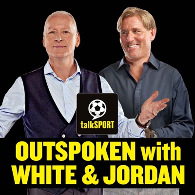 Outspoken with White & Jordan:talkSPORT