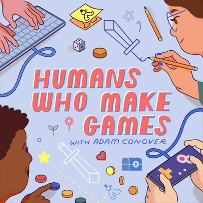 Humans Who Make Games with Adam Conover Humans Who Make Games with Adam Conover