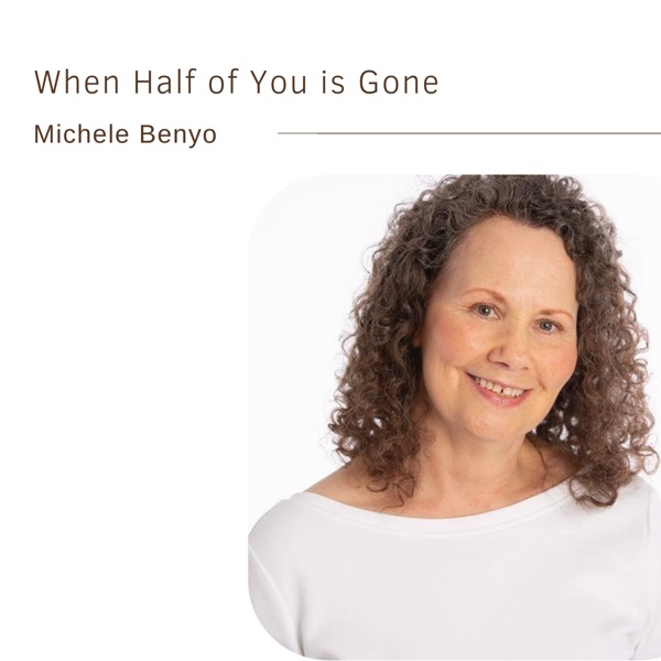 45. When Half of You is Gone | Michele Benyo photo