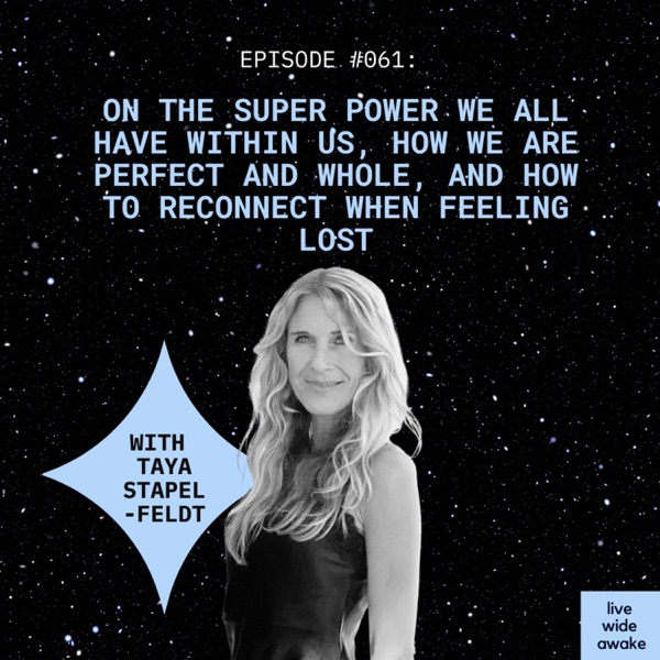 #061 Taya Stapelfeldt: on the superpower we all have within us, how we are perfect and whole, and how to reconnect when feeling lost photo