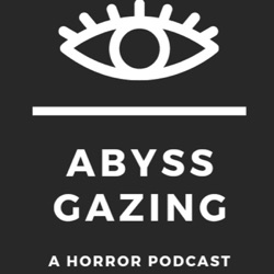 Abyss Gazing: A Horror Podcast