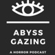 Abyss Gazing: A Horror Podcast