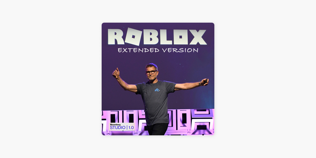 Studio 1.0: Roblox CEO David Baszucki (EXTENDED VERSION) on Apple Podcasts