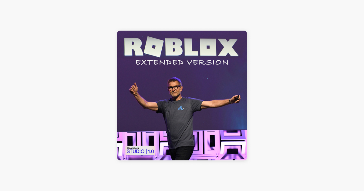 Studio 1.0: Roblox CEO, David Baszucki - A Tall Order