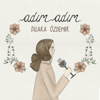 Adım Adım - Dilara Özdemir