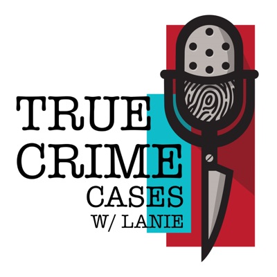 True Crime Cases with Lanie:TCFC Media