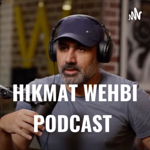 HIKMAT WEHBI PODCAST