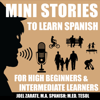 Mini Stories to Learn Spanish - Joel Zarate