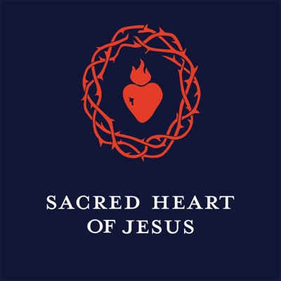 Sacred Heart of Jesus Podcast