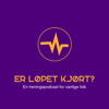 ER LØPET KJØRT? - Er Løpet Kjørt