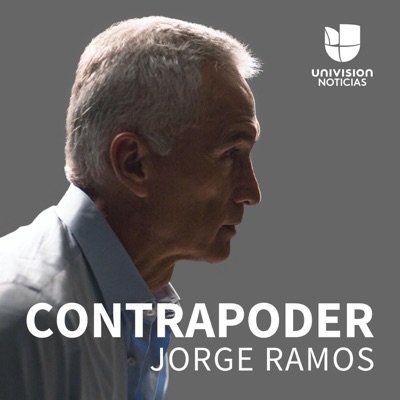 Contrapoder, con Jorge Ramos:Univision Noticias, Uforia Podcasts