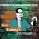 From Suarez's Basement - A Communication, Media, and the Arts Podcast