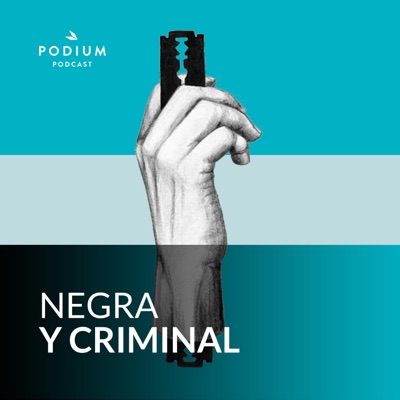 Negra y criminal:Podium Podcast