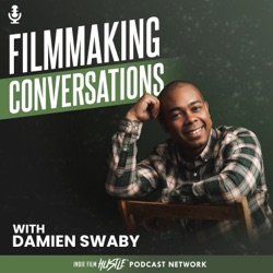 Filmmaking Conversations Podcast with Damien Swaby