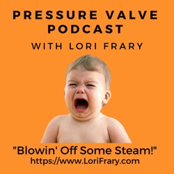Pressure Valve Podcast with Lori and Lynn