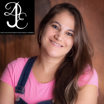 Daily Encouragement with Ashley Campbell Daily Encouragement with Ashley Campbell
