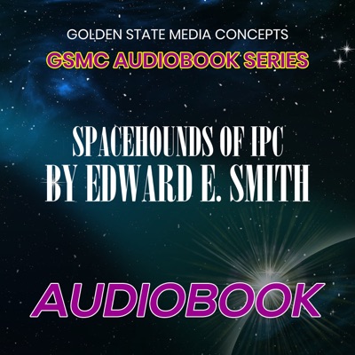 GSMC Audiobook Series: Spacehounds of IPC  by Edward E. Smith:GSMC Audiobooks Network