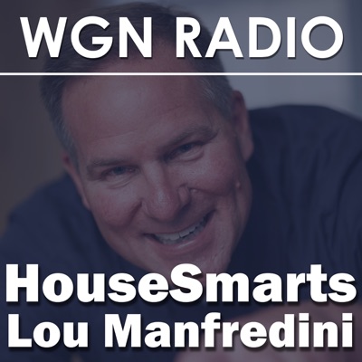HouseSmarts Radio with Lou Manfredini:wgnradio.com
