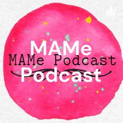 MAMe Podcast