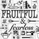 Fruitful and Fearless