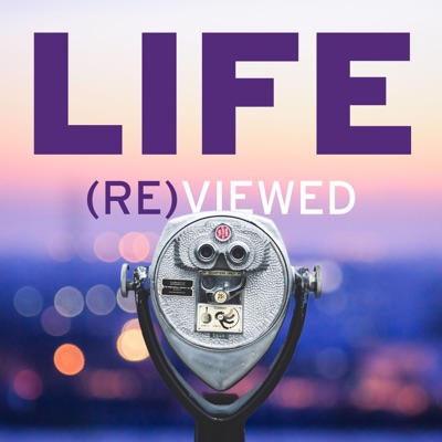 Life (Re)viewed Life (Re)viewed