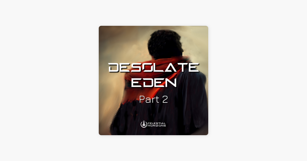 Desolate Eden - Part 2