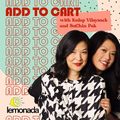 Add to Cart with Kulap Vilaysack & SuChin Pak:Lemonada Media