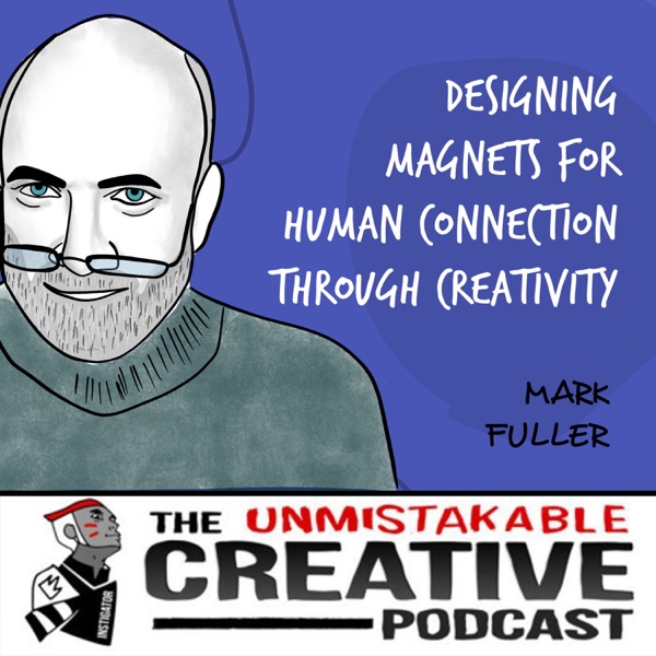 Listener Favorites: Mark Fuller | Designing Magnets for Human Connection Through Creativity photo