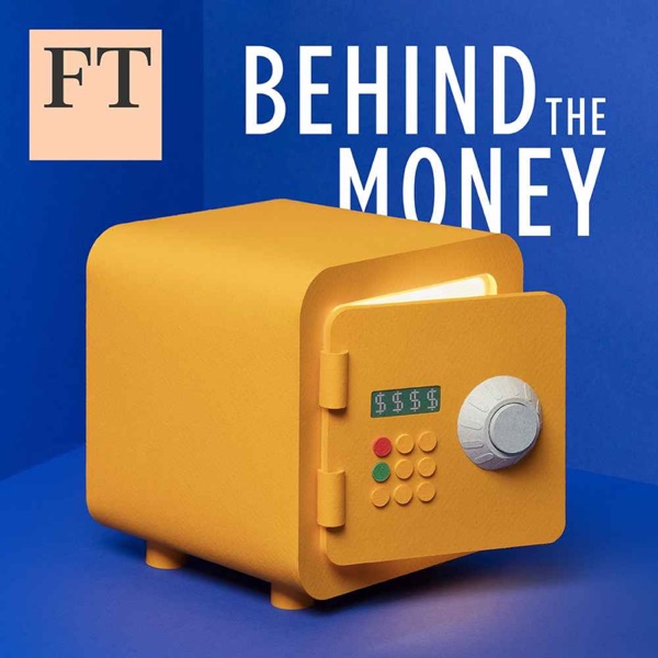 Behind the Money with the Financial Times