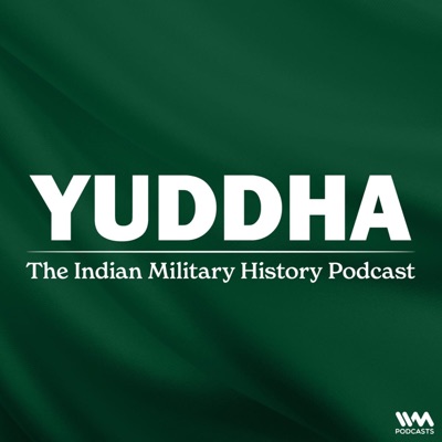 Yuddha - The Indian Military History Podcast:IVM Podcasts - Indus Vox