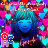 #131 Compassionate productivity with Meg Kissack of the Daily Pep: Challenging the Cult of Productivity, Rethinking Self-Care and Embracing Vulnerability